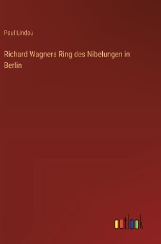 Cover of Richard Wagners Ring des Nibelungen in Berlin