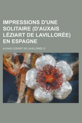 Cover of Impressions D'Une Solitaire (D'Auxais Leziart de Lavilloree) En Espagne