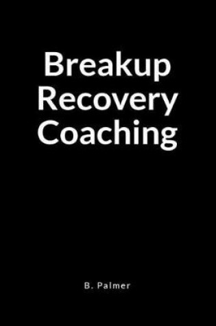 Cover of Breakup Recovery Coaching