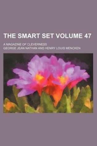 Cover of The Smart Set Volume 47; A Magazine of Cleverness
