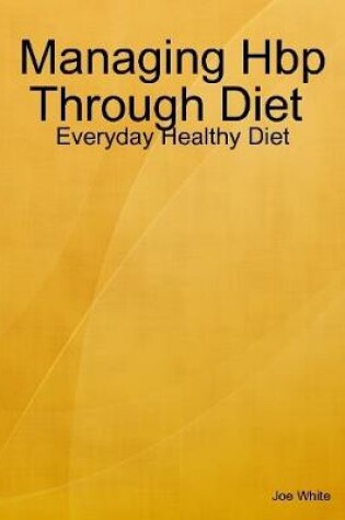 Cover of Managing Hbp Through Diet : Everyday Healthy Diet