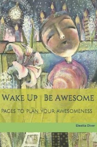 Cover of Wake Up Be Awesome