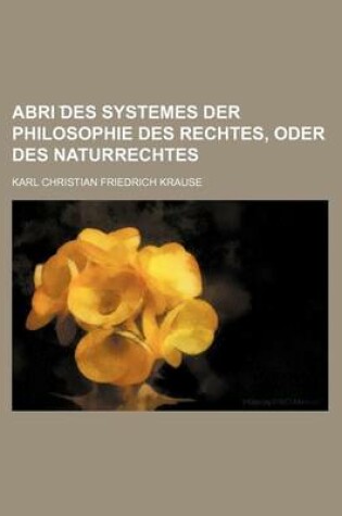 Cover of Abri Des Systemes Der Philosophie Des Rechtes, Oder Des Naturrechtes