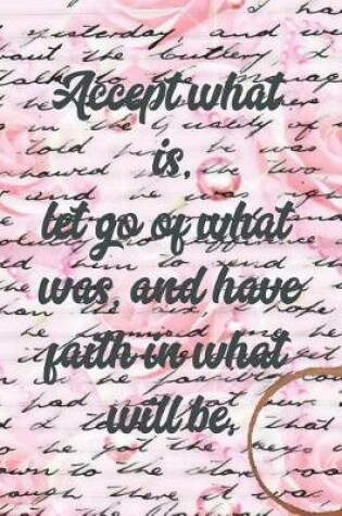 Cover of Accept What Is, Let Go of What Was, and Have Faith in What Will Be