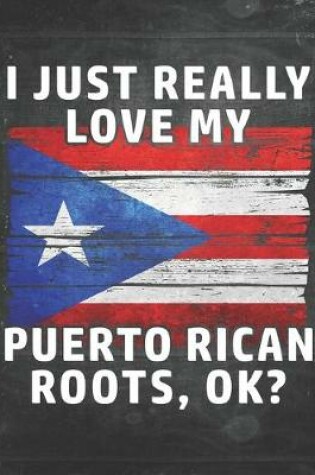 Cover of I Just Really Like Love My Puerto Rican Roots