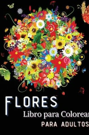 Cover of Flores Libro para Colorear para Adultos