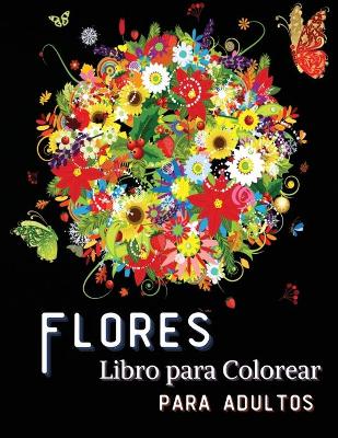 Book cover for Flores Libro para Colorear para Adultos