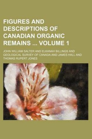 Cover of Figures and Descriptions of Canadian Organic Remains Volume 1