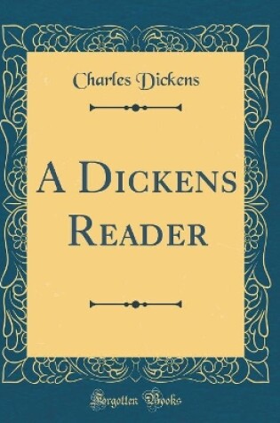 Cover of A Dickens Reader (Classic Reprint)
