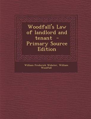 Book cover for Woodfall's Law of Landlord and Tenant - Primary Source Edition