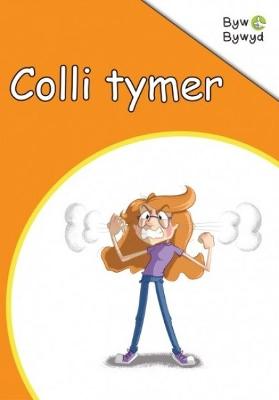 Book cover for Cyfres Byw Bywyd: Colli Tymer