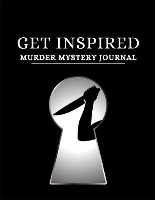 Book cover for Get Inspired Murder Mystery Journal