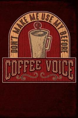 Book cover for Don't Make Me Use My Before Coffee Voice