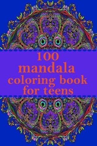 Cover of 100 mandala coloring book for teens