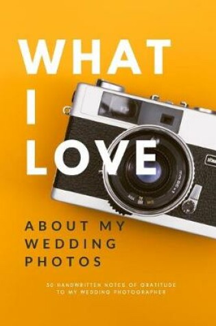Cover of What I Love About My Wedding Photos