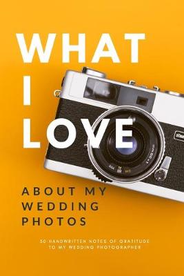 Book cover for What I Love About My Wedding Photos