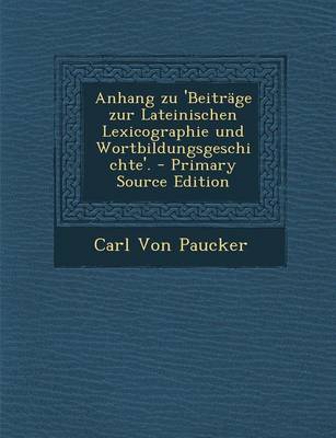 Book cover for Anhang Zu 'Beitrage Zur Lateinischen Lexicographie Und Wortbildungsgeschichte'. - Primary Source Edition