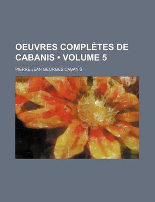 Book cover for Oeuvres Completes de Cabanis (Volume 5)