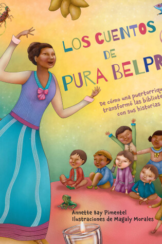 Cover of Los cuentos de Pura Belpré / Pura's Cuentos: How Pura Belpré Reshaped Libraries with Her Stories