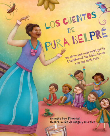 Cover of Los cuentos de Pura Belpré / Pura's Cuentos: How Pura Belpré Reshaped Libraries with Her Stories