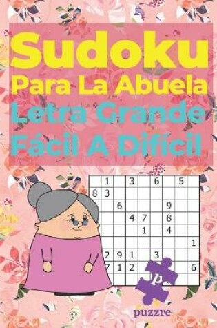 Cover of Sudoku Para La Abuela - Letra Grande Fácil A Difícil