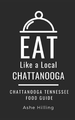 Cover of Eat Like a Local-Chattanooga