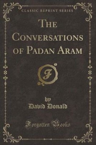 Cover of The Conversations of Padan Aram (Classic Reprint)