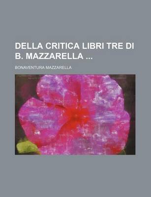 Book cover for Della Critica Libri Tre Di B. Mazzarella