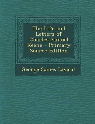 Book cover for The Life and Letters of Charles Samuel Keene - Primary Source Edition