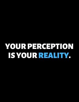 Book cover for Your Perception Is Your Reality