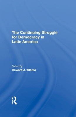 Book cover for The Continuing Struggle For Democracy In Latin America