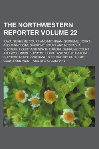 Cover of The Northwestern Reporter Volume 22