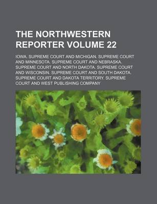 Book cover for The Northwestern Reporter Volume 22