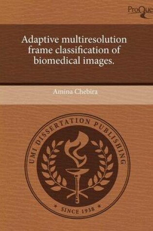 Cover of Adaptive Multiresolution Frame Classification of Biomedical Images