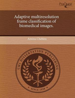 Book cover for Adaptive Multiresolution Frame Classification of Biomedical Images