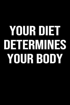 Book cover for Your Diet Determines Your Body