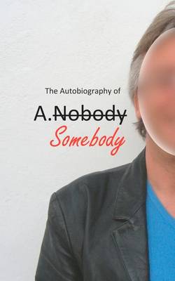 Book cover for The Autobiography of A.Somebody