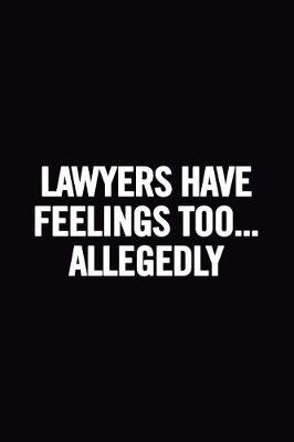 Book cover for Lawyers Have Feelings Too... Allegedly