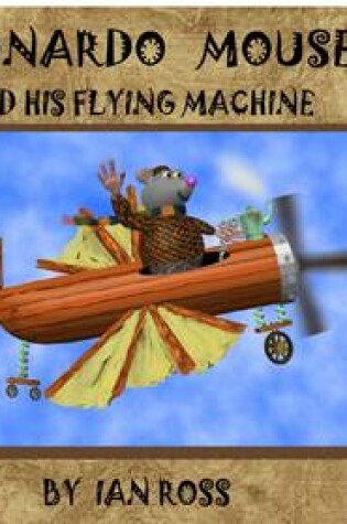 Cover of Leonardo Mouse and His Flying Machine