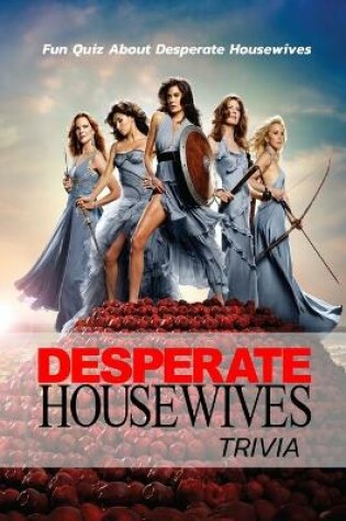 Cover of Desperate Housewives Trivia