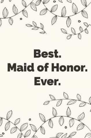 Cover of Best. Maid of Honor. Ever.