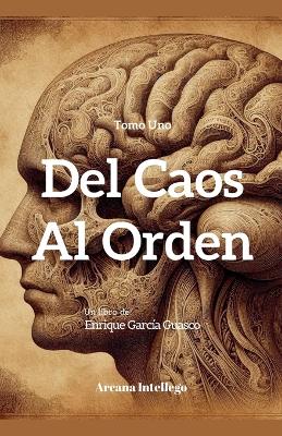 Book cover for Del Caos al Orden (Tomo Uno)