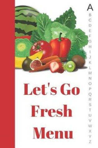 Cover of Let's Go Fresh Menu