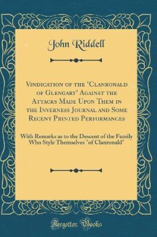 Cover of Vindication of the Clanronald of Glengary Against the Attacks Made Upon Them in the Inverness Journal and Some Recent Printed Performances