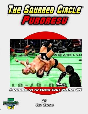 Book cover for The Squared Circle Puroresu: A Sourcebook for the Squared Circle Wrestling RPG