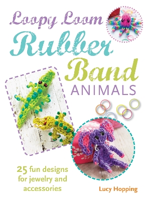 Book cover for Loopy Loom Rubber Band Animals