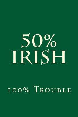 Book cover for 50% Irish 100% Trouble