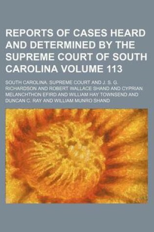 Cover of Reports of Cases Heard and Determined by the Supreme Court of South Carolina Volume 113