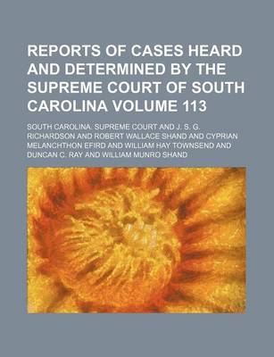 Book cover for Reports of Cases Heard and Determined by the Supreme Court of South Carolina Volume 113