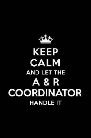 Cover of Keep Calm and Let the A & R Coordinator Handle It